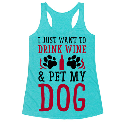 I Just Want to Drink Wine and Pet My Dog Racerback Tank