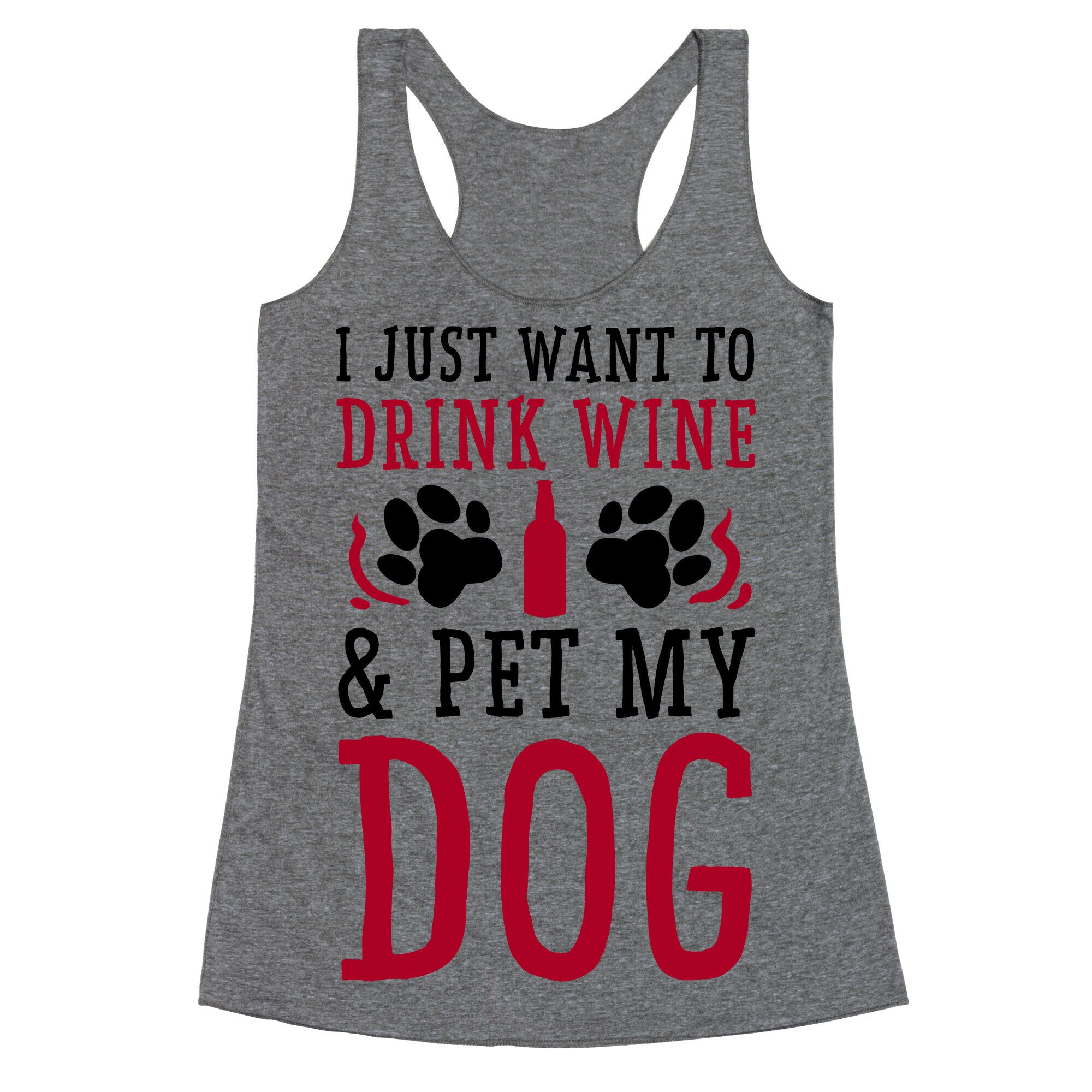 I Just Want to Drink Wine and Pet My Dog Racerback Tank