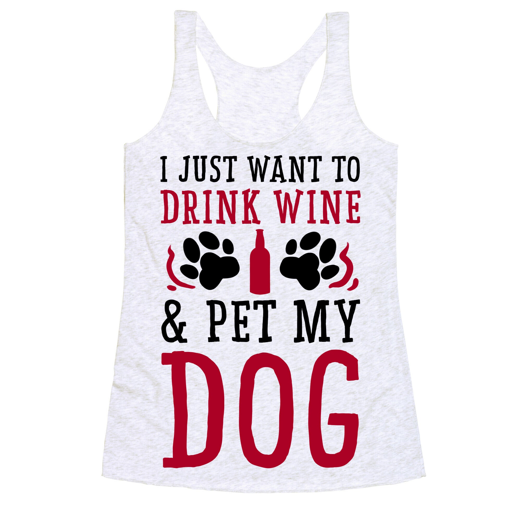 I Just Want to Drink Wine and Pet My Dog Racerback Tank