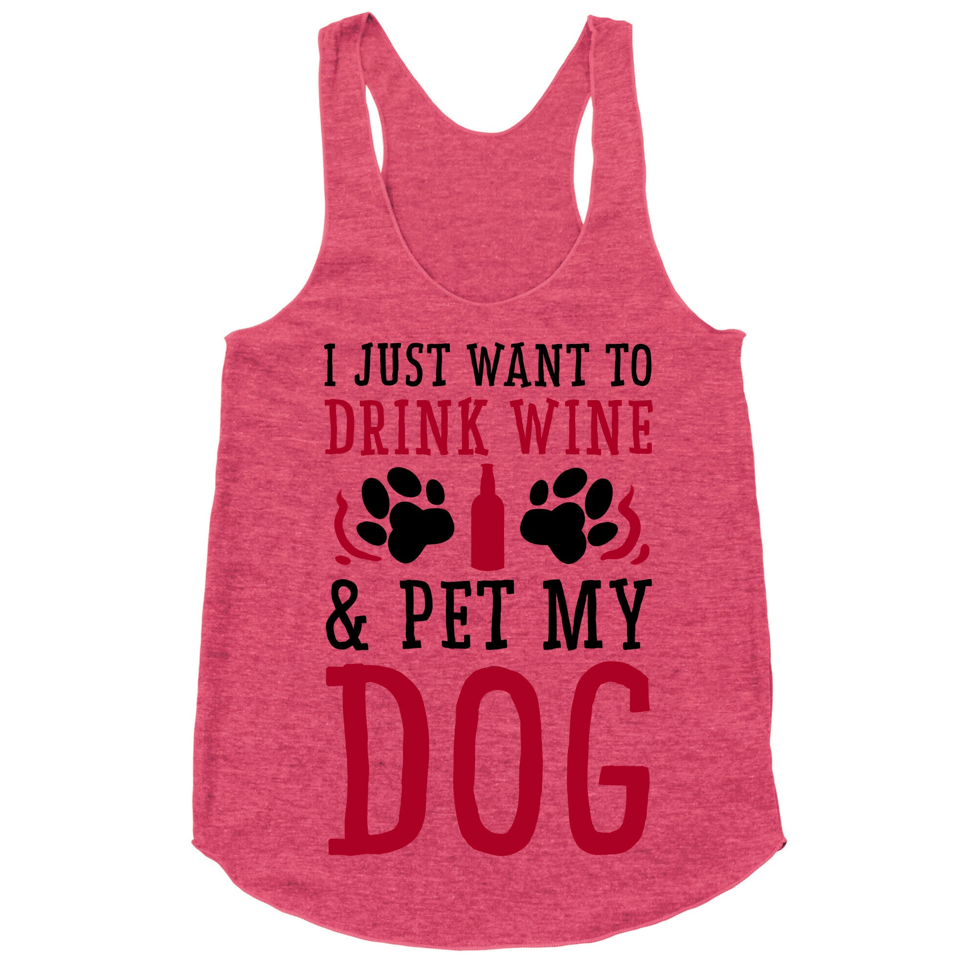 I Just Want to Drink Wine and Pet My Dog Racerback Tank
