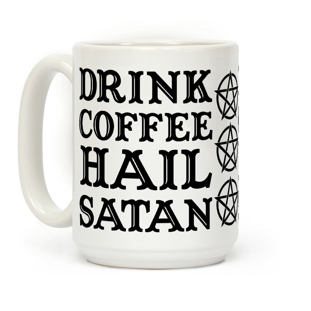 Drink Coffee, Hail Satan Coffee Mug