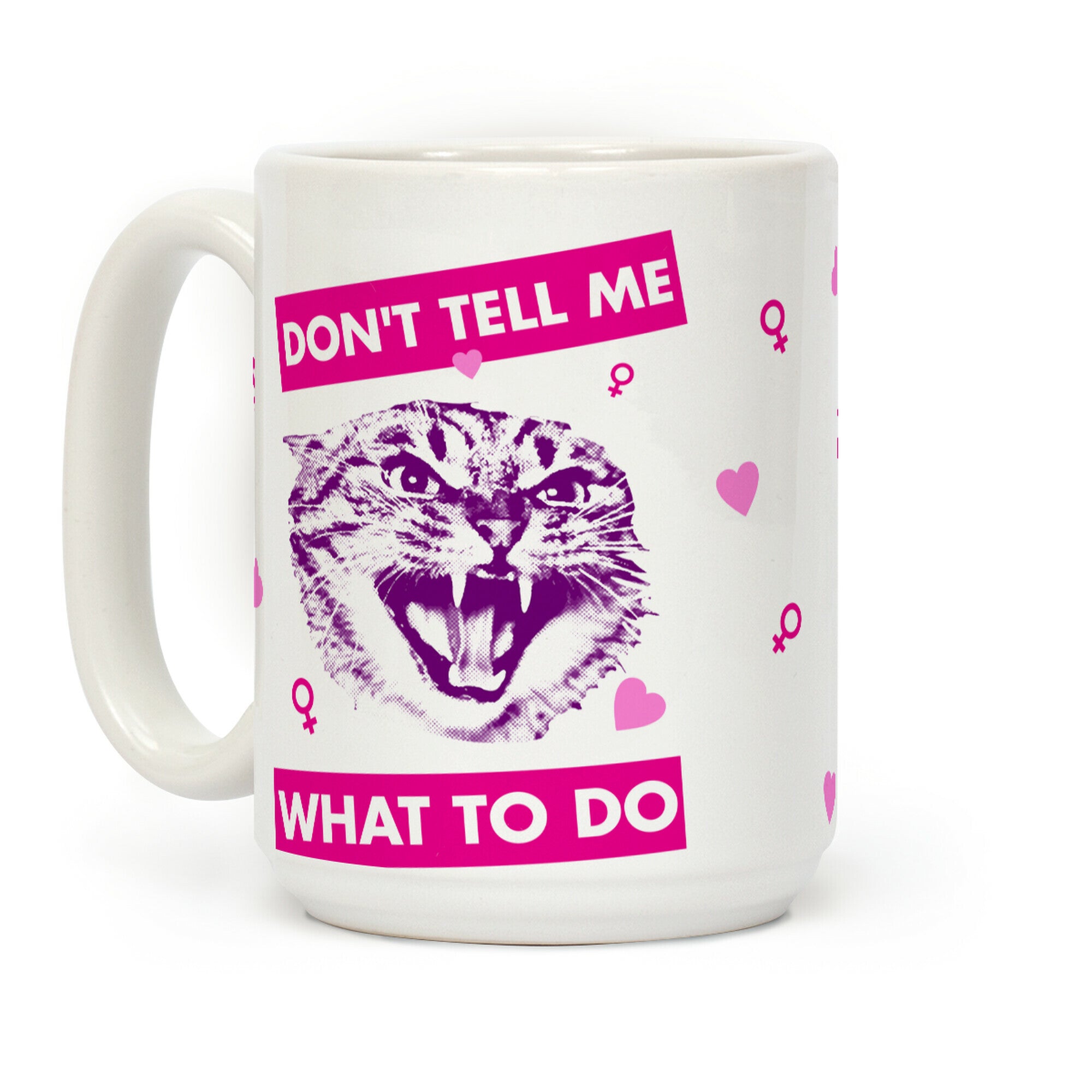 Don't Tell Me What To Do Coffee Mug