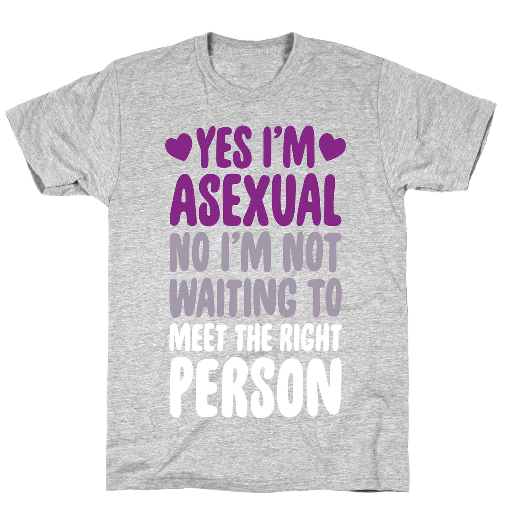 Yes I'm Asexual T-Shirt