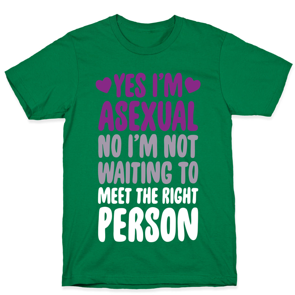 Yes I'm Asexual T-Shirt