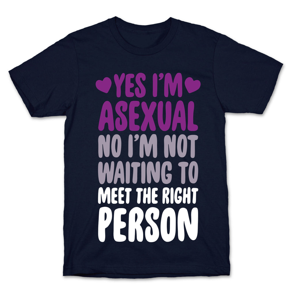 Yes I'm Asexual T-Shirt