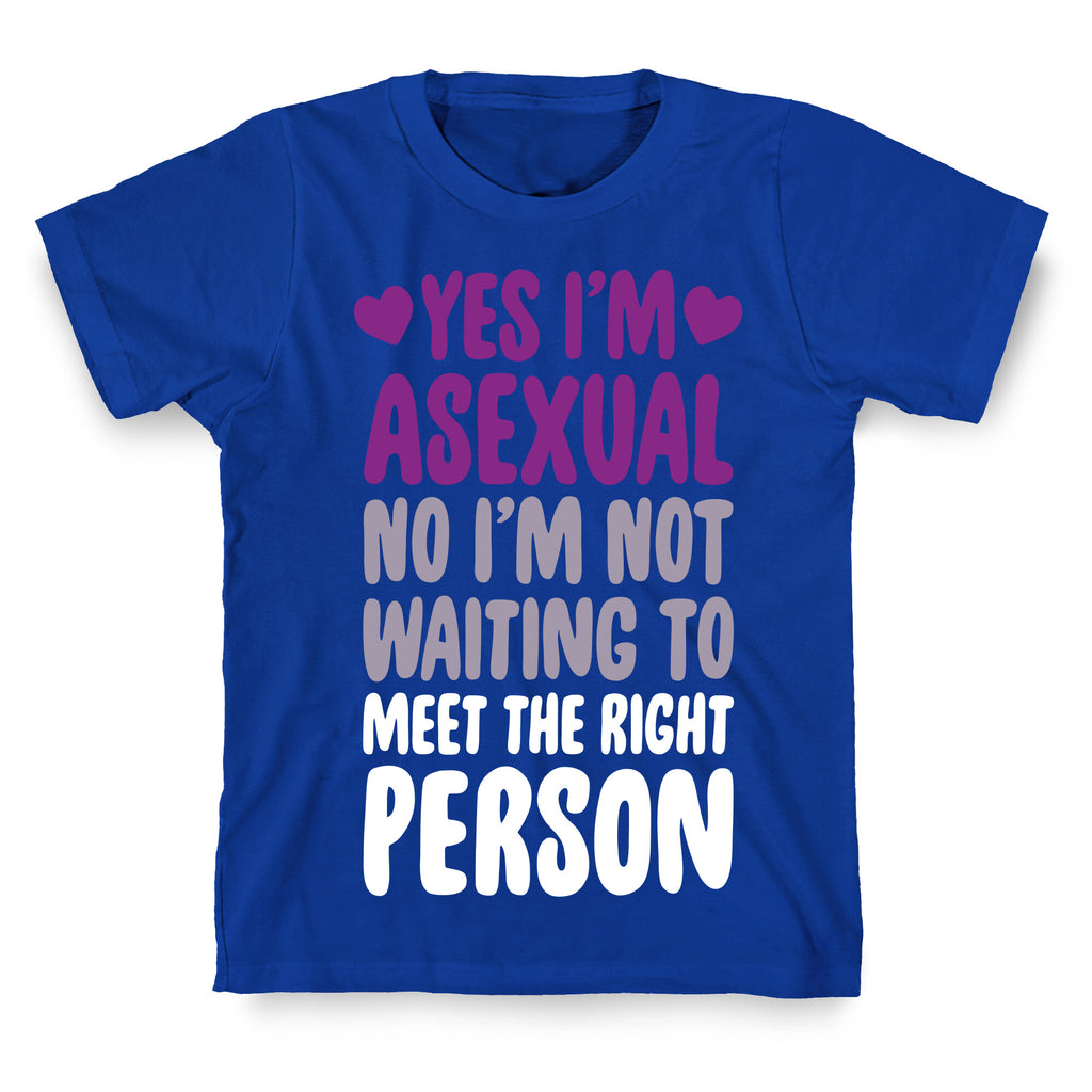 Yes I'm Asexual T-Shirt