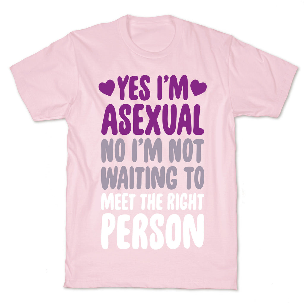 Yes I'm Asexual T-Shirt