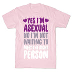 Yes I'm Asexual T-Shirt
