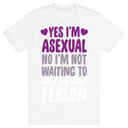Yes I'm Asexual T-Shirt