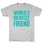 World's Okayest Friend T-Shirt