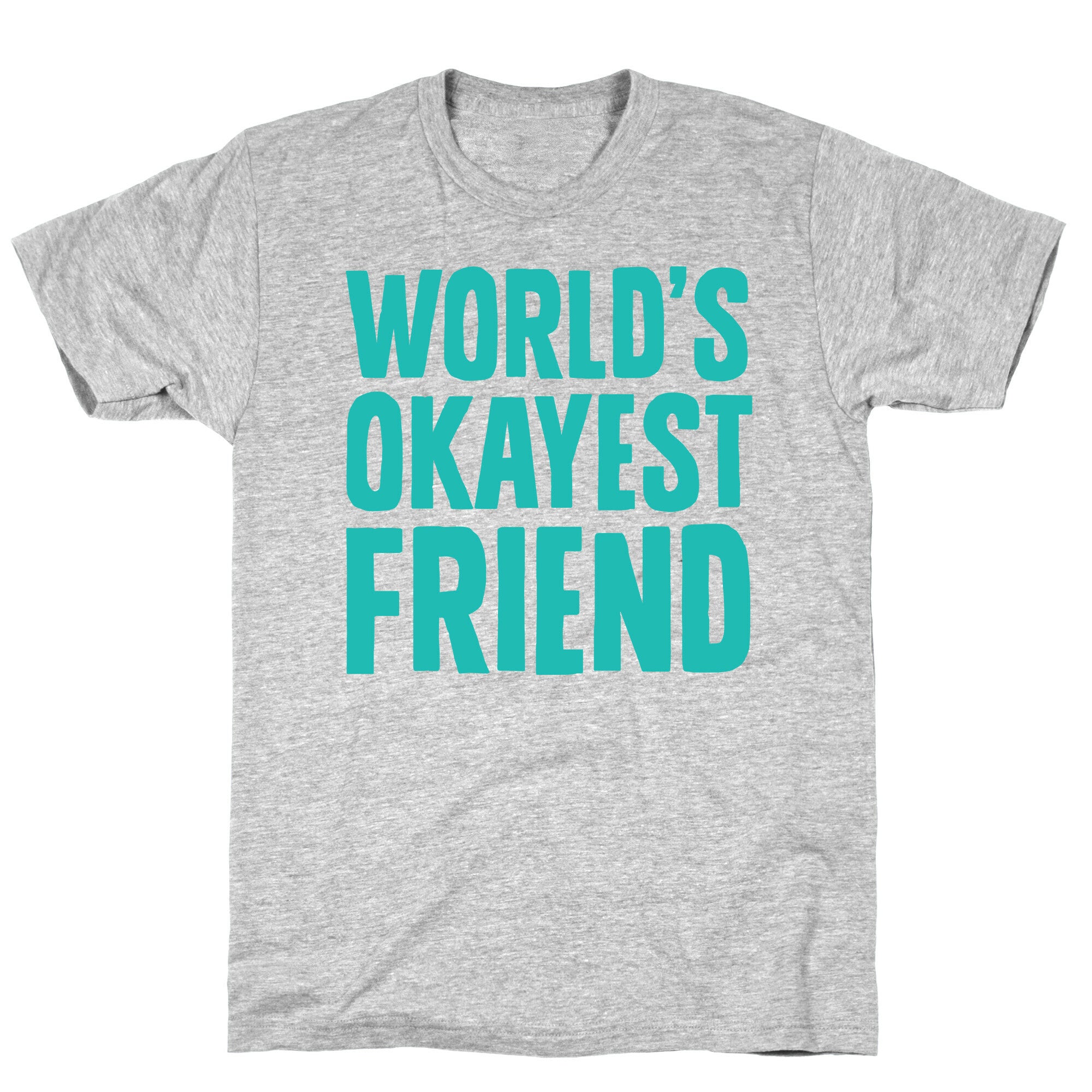 World's Okayest Friend T-Shirt