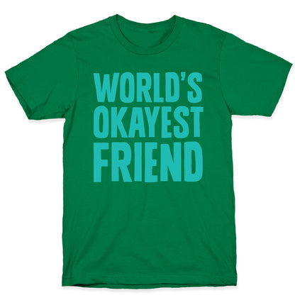 World's Okayest Friend T-Shirt