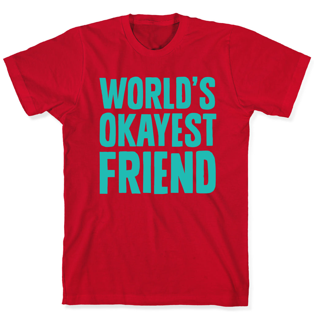 World's Okayest Friend T-Shirt