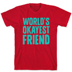 World's Okayest Friend T-Shirt