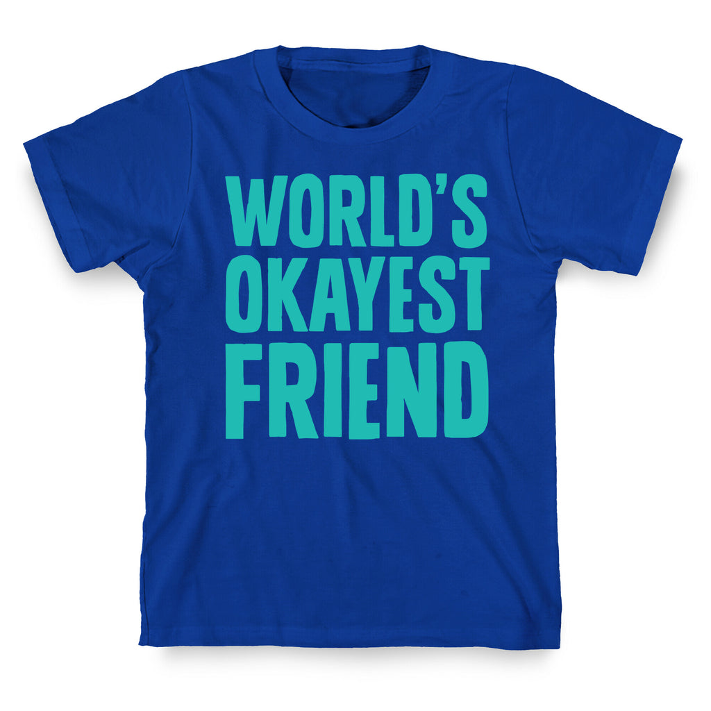 World's Okayest Friend T-Shirt