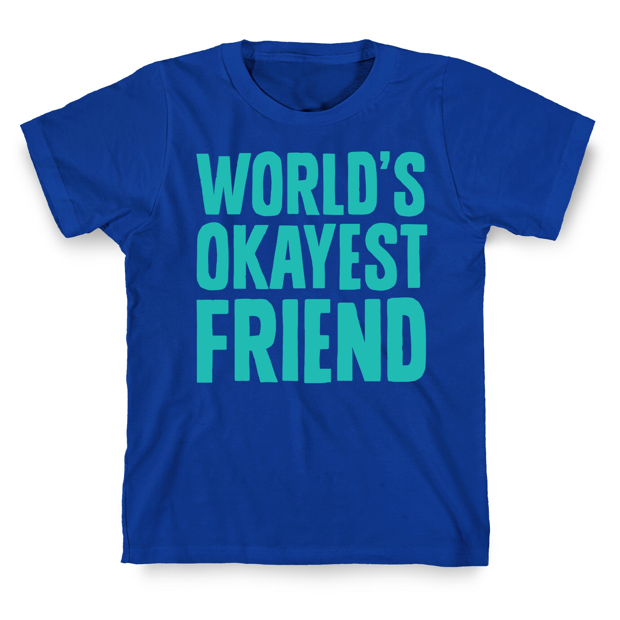 World's Okayest Friend T-Shirt