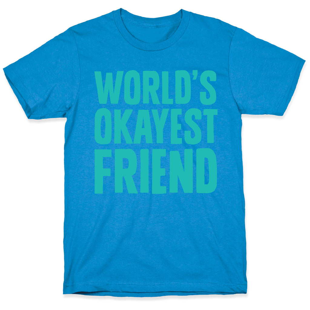 World's Okayest Friend T-Shirt