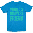 World's Okayest Friend T-Shirt