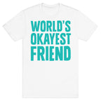 World's Okayest Friend T-Shirt