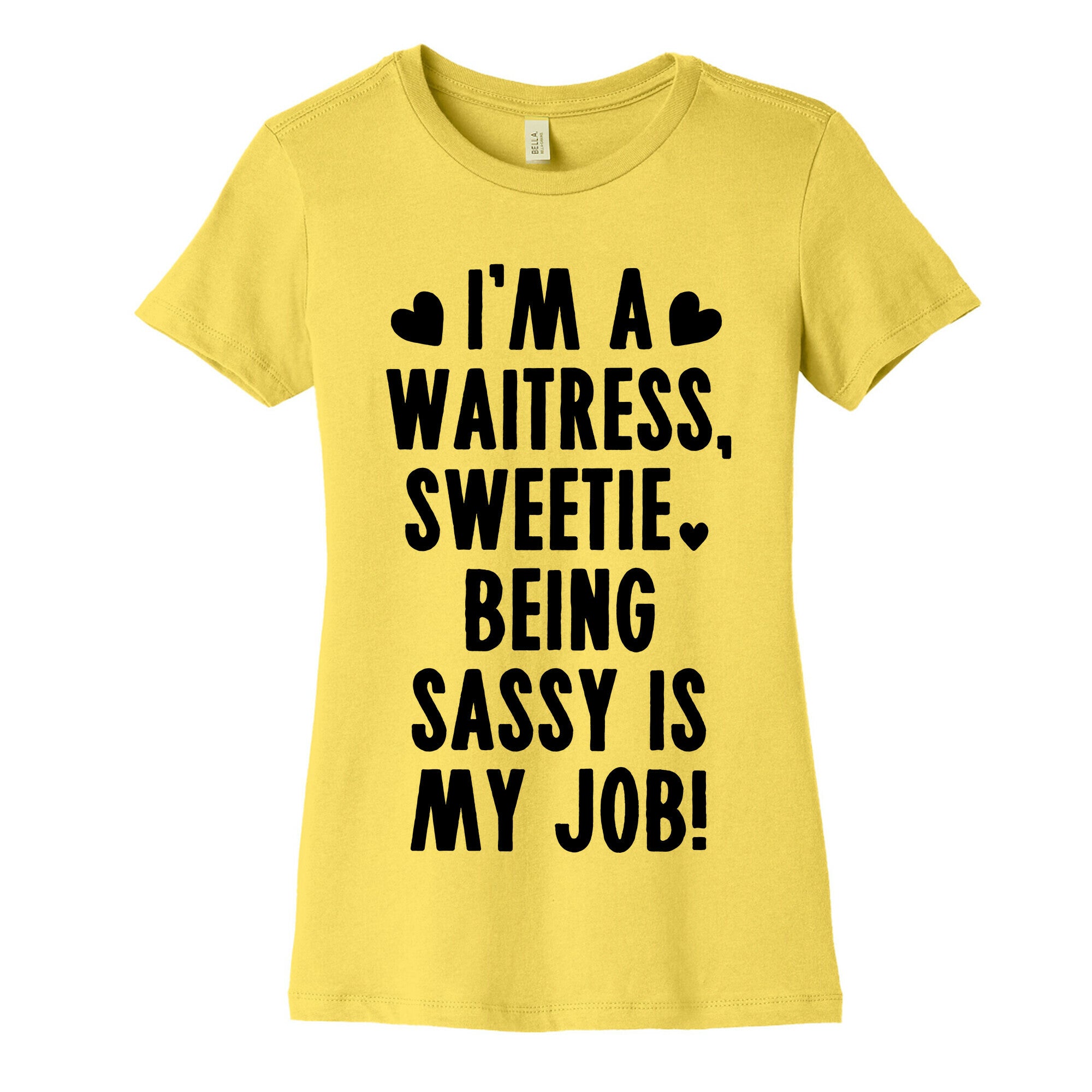 I'm A Waitress Sweetie, Being Sassy Is My Job Women's Cotton Tee