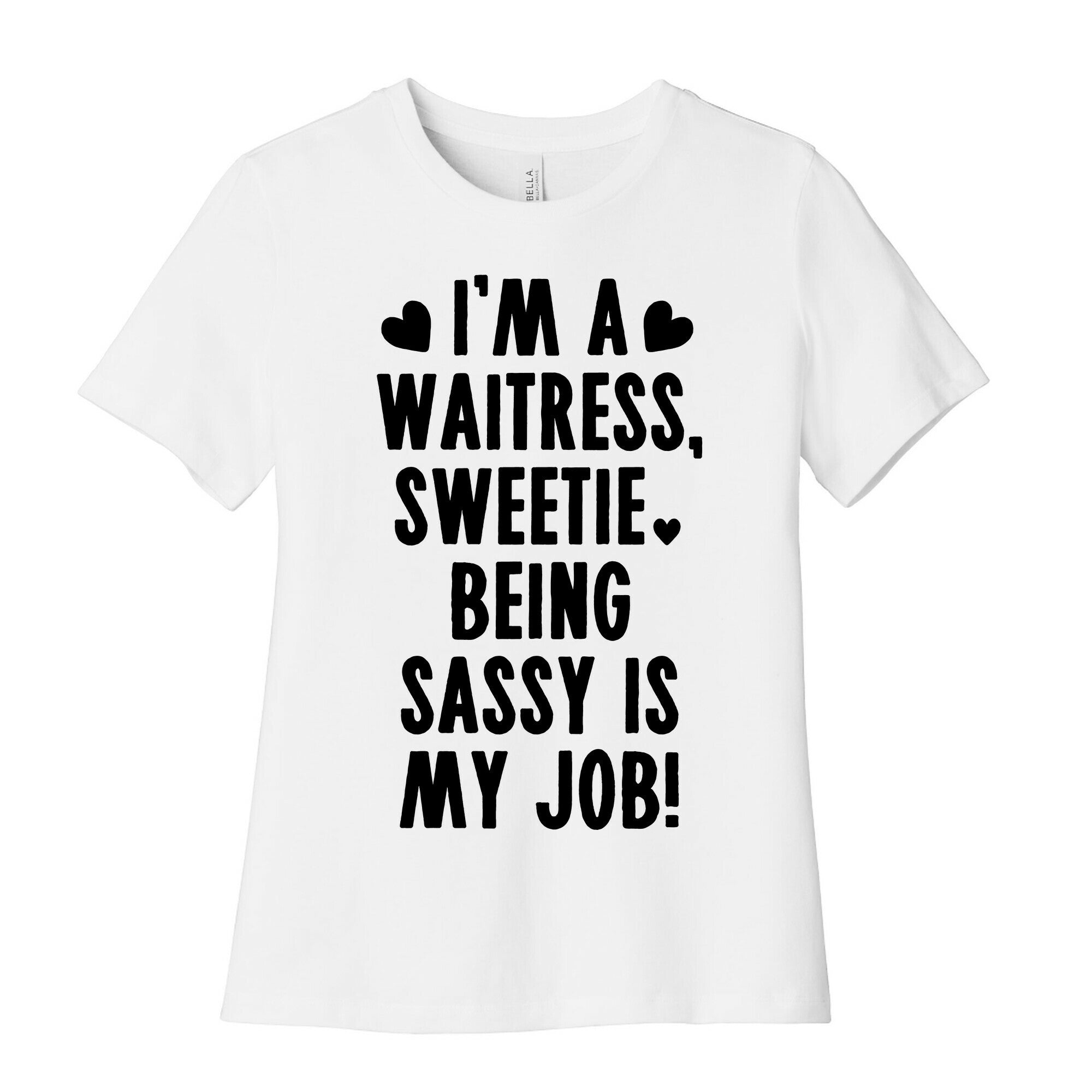 I'm A Waitress Sweetie, Being Sassy Is My Job Women's Cotton Tee