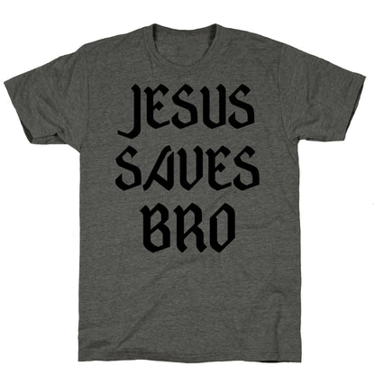 Jesus Saves Bro Unisex Triblend Tee