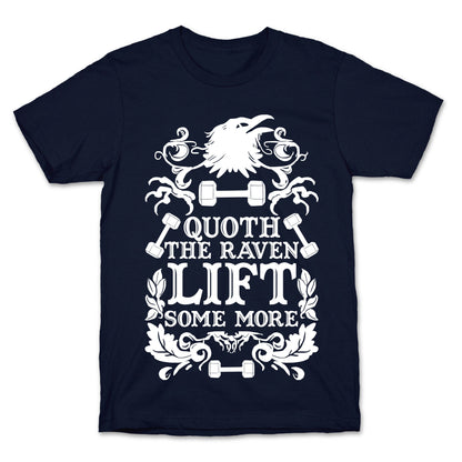 Quoth The Raven Lift Some More T-Shirt