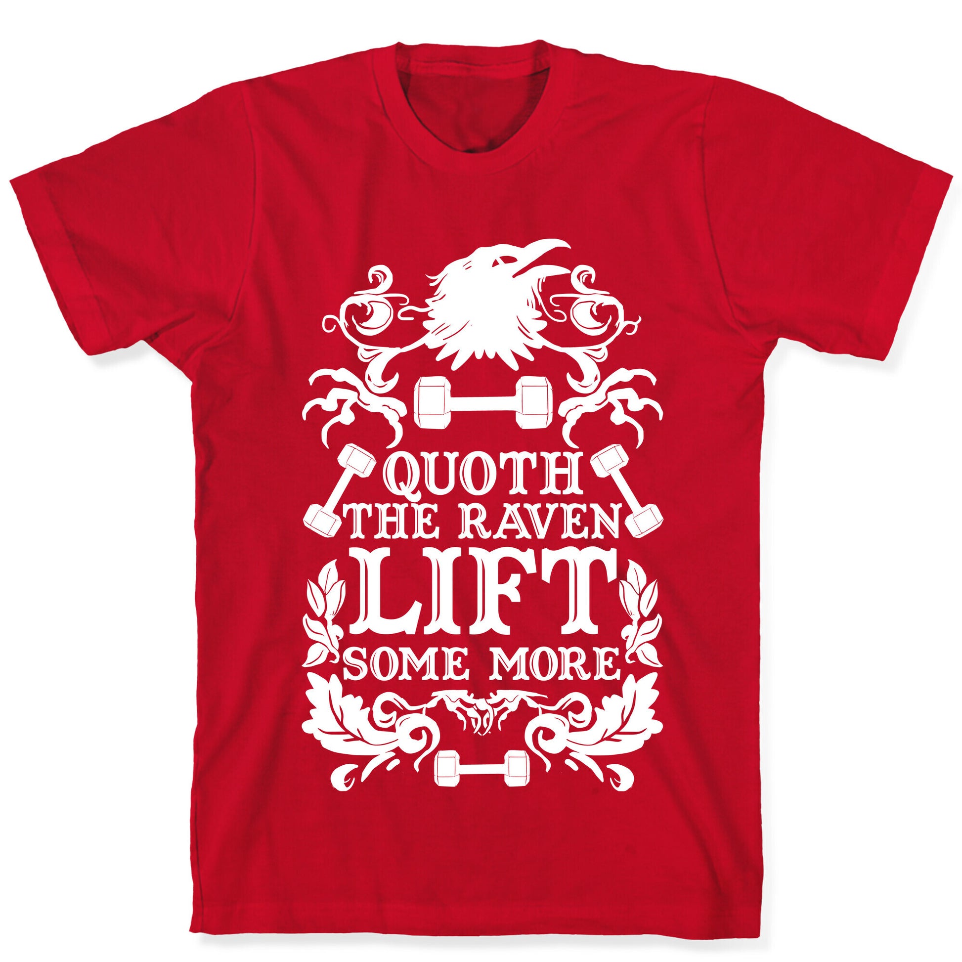 Quoth The Raven Lift Some More T-Shirt