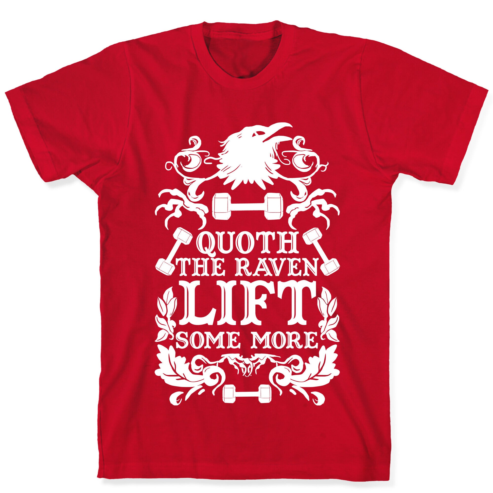 Quoth The Raven Lift Some More T-Shirt