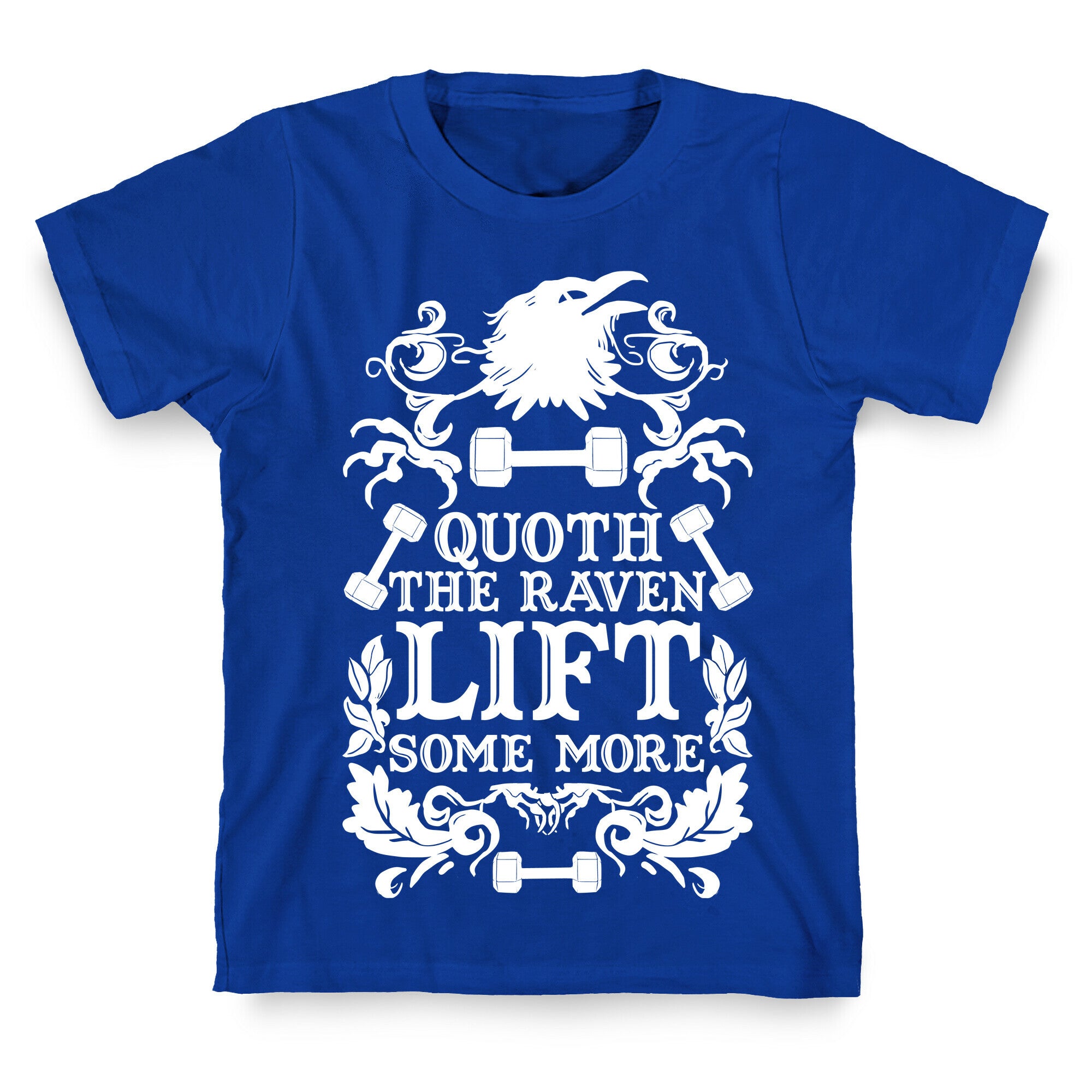 Quoth The Raven Lift Some More T-Shirt