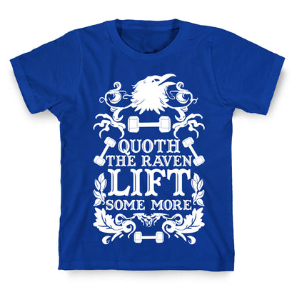 Quoth The Raven Lift Some More T-Shirt