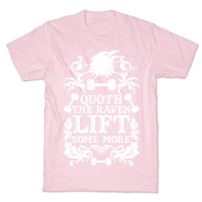 Quoth The Raven Lift Some More T-Shirt