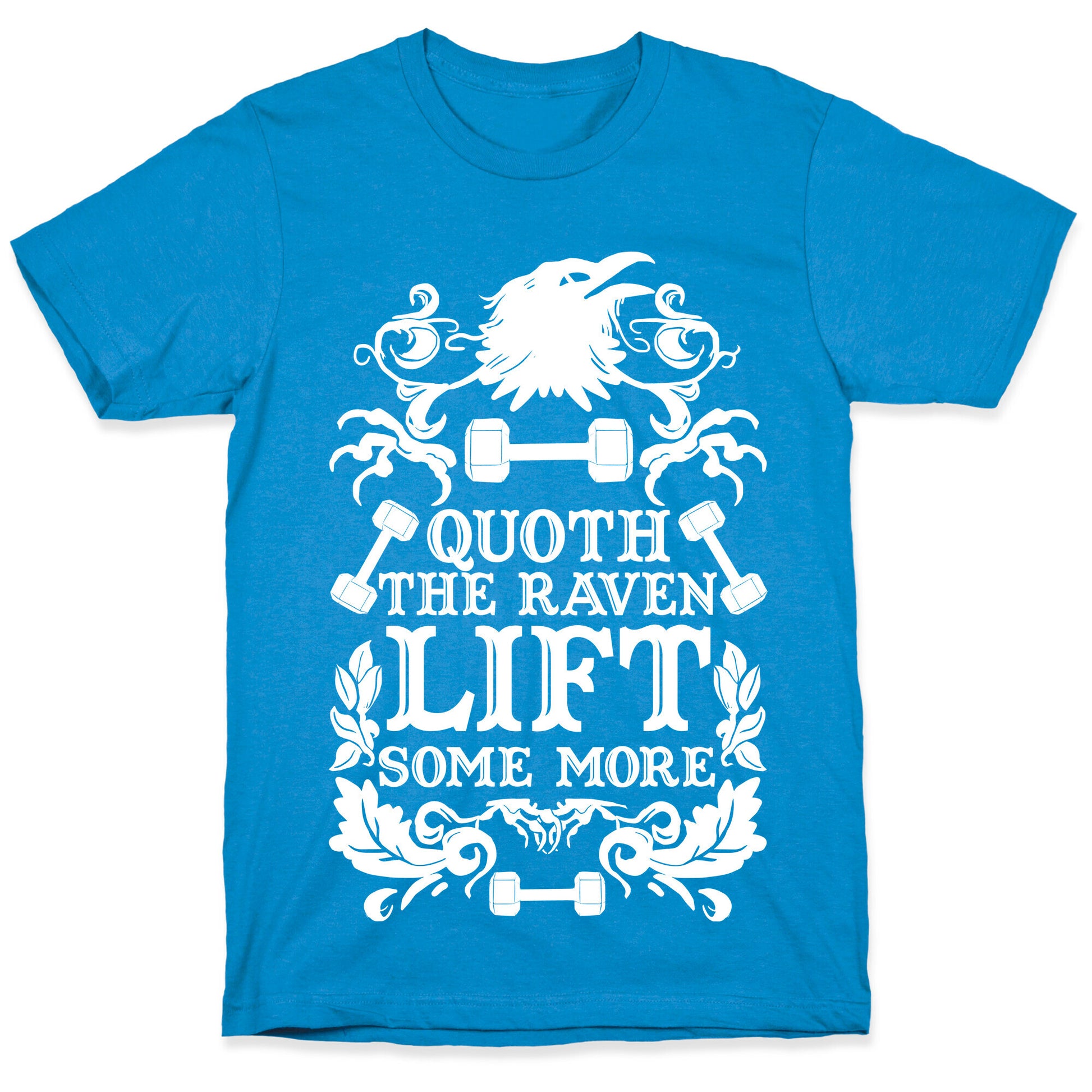 Quoth The Raven Lift Some More T-Shirt