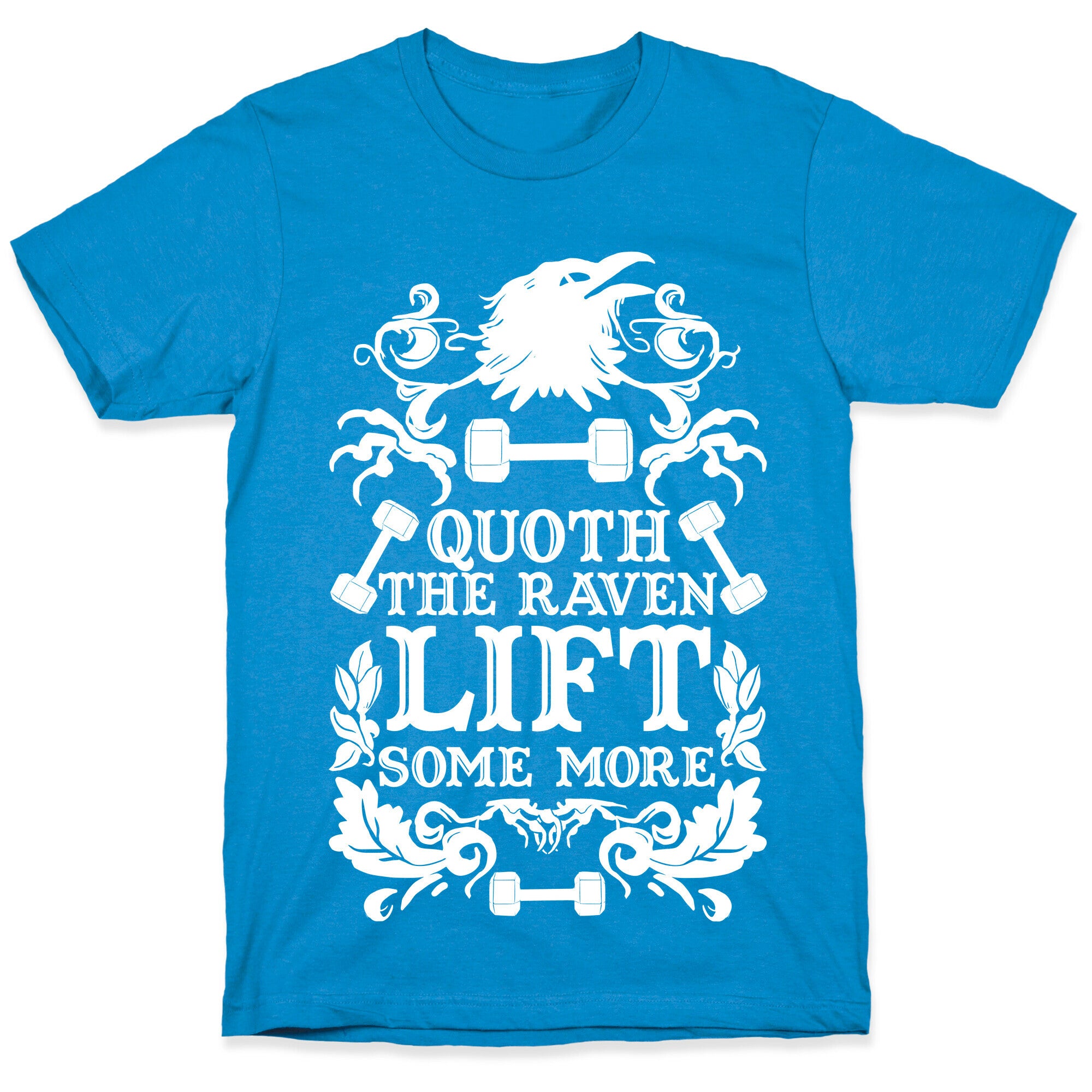 Quoth The Raven Lift Some More T-Shirt