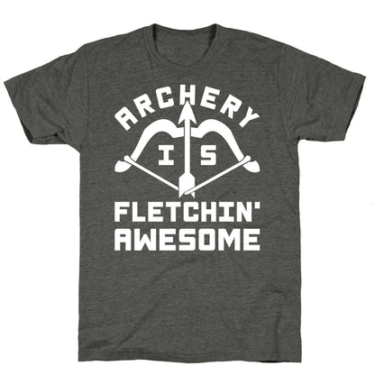 Archery Is Fletchin' Awesome Unisex Triblend Tee