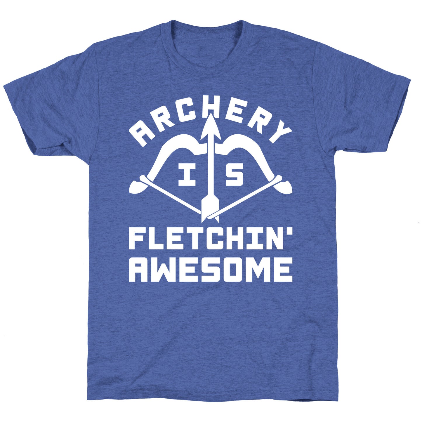 Archery Is Fletchin' Awesome Unisex Triblend Tee