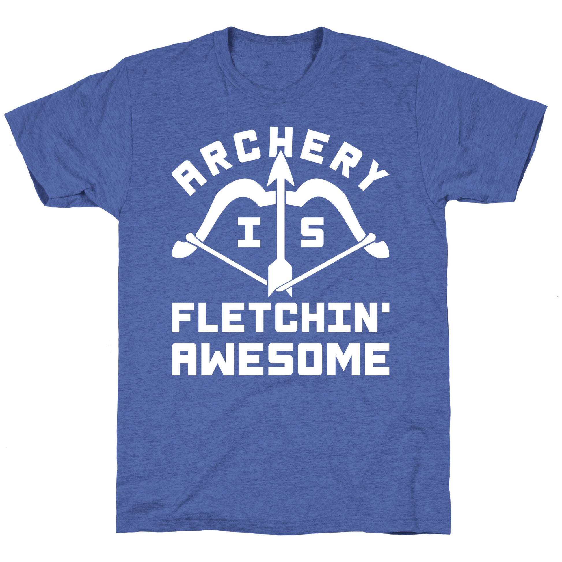 Archery Is Fletchin' Awesome Unisex Triblend Tee