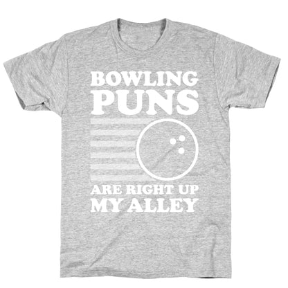 Bowling Puns Are Right Up My Alley T-Shirt