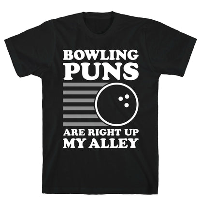 Bowling Puns Are Right Up My Alley T-Shirt