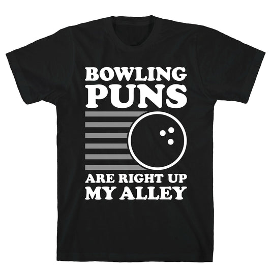 Bowling Puns Are Right Up My Alley T-Shirt