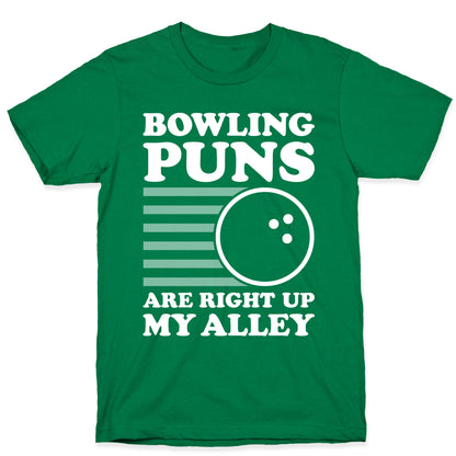 Bowling Puns Are Right Up My Alley T-Shirt