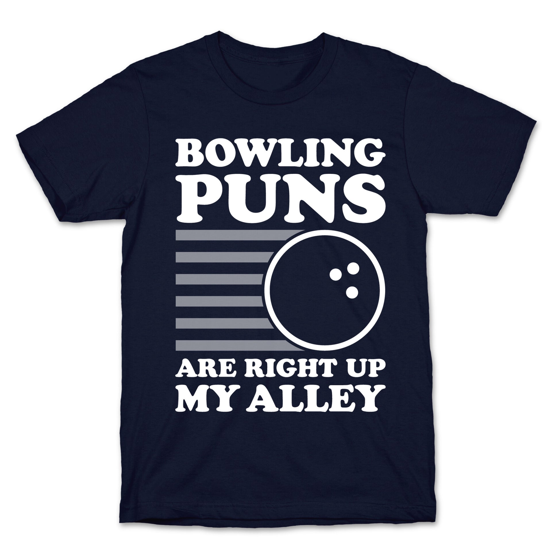Bowling Puns Are Right Up My Alley T-Shirt