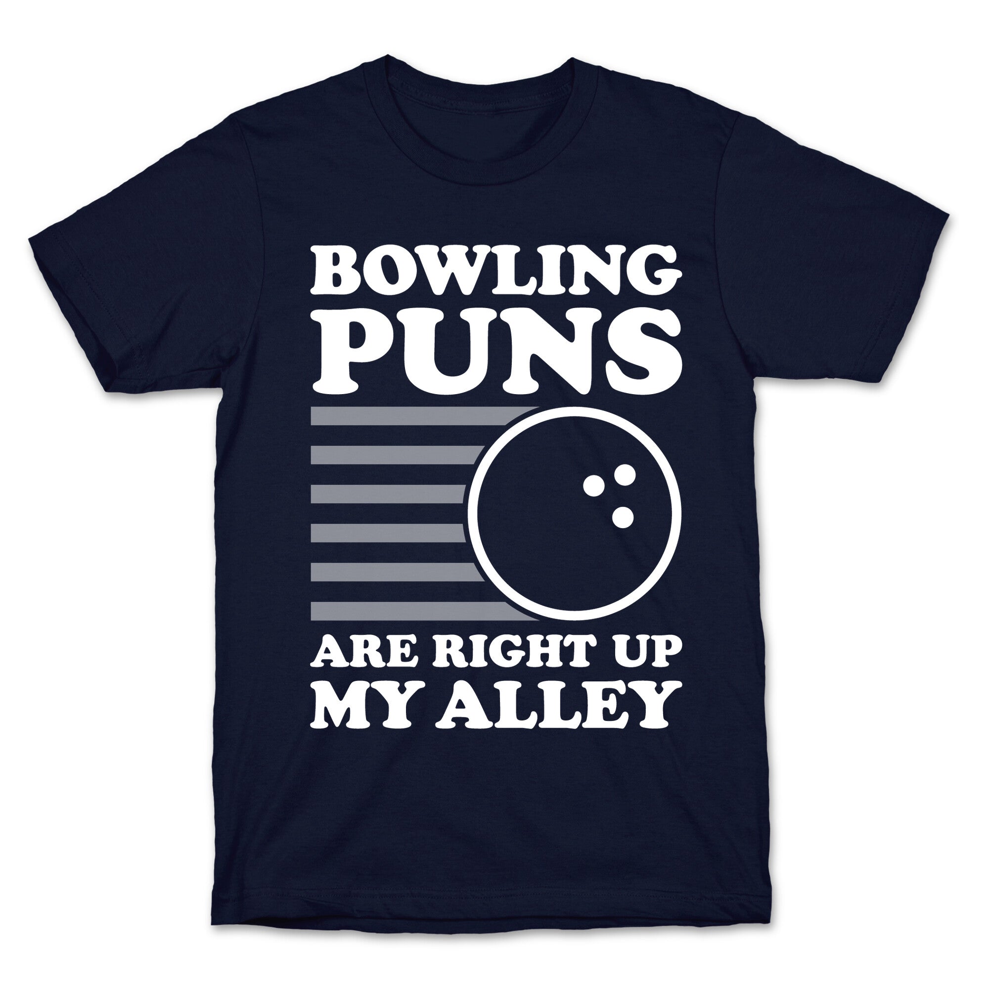 Bowling Puns Are Right Up My Alley T-Shirt