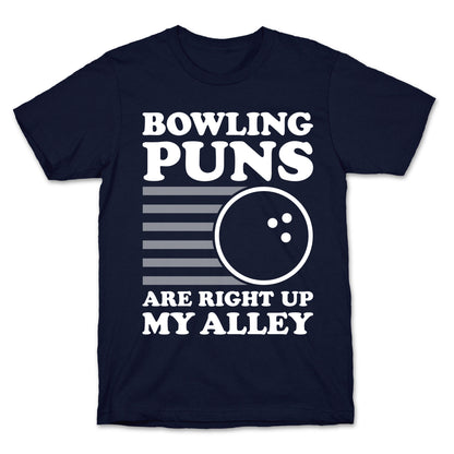 Bowling Puns Are Right Up My Alley T-Shirt