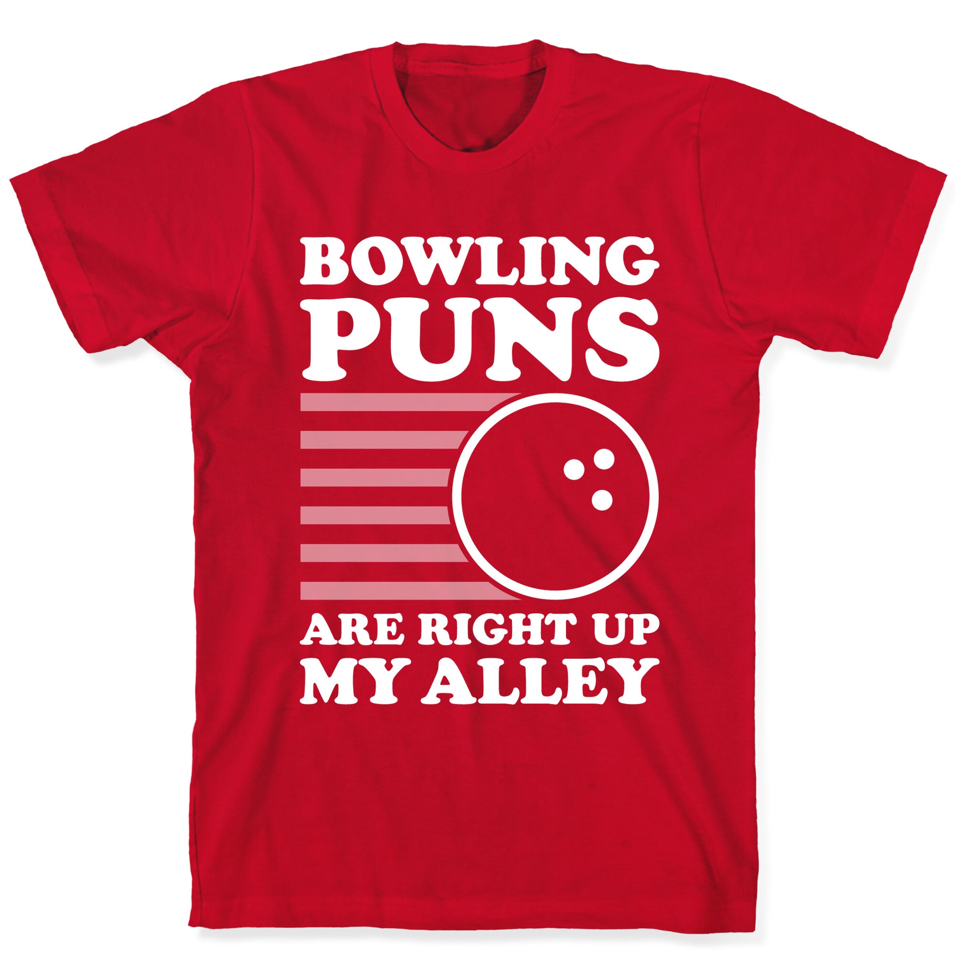 Bowling Puns Are Right Up My Alley T-Shirt