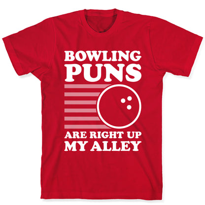 Bowling Puns Are Right Up My Alley T-Shirt