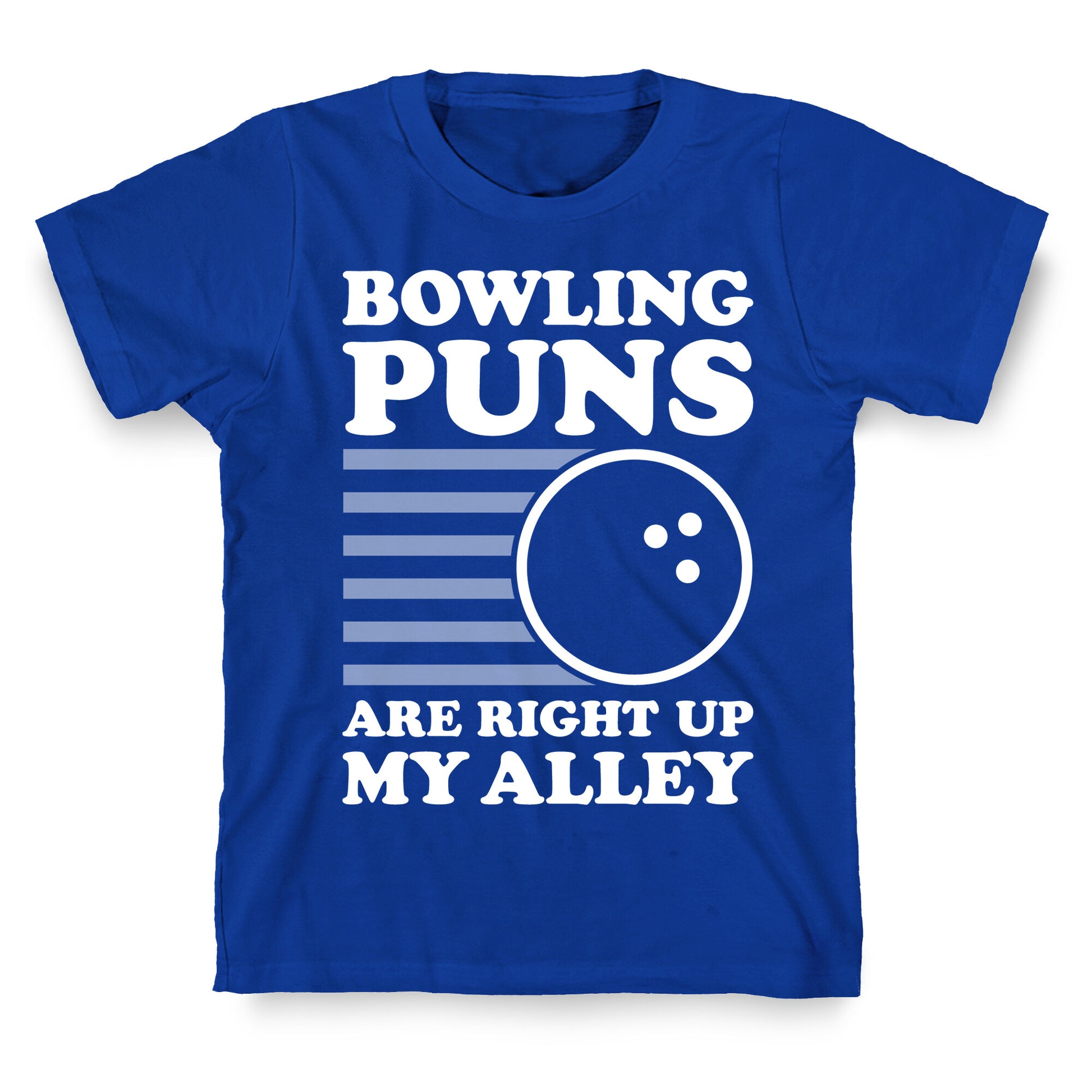 Bowling Puns Are Right Up My Alley T-Shirt