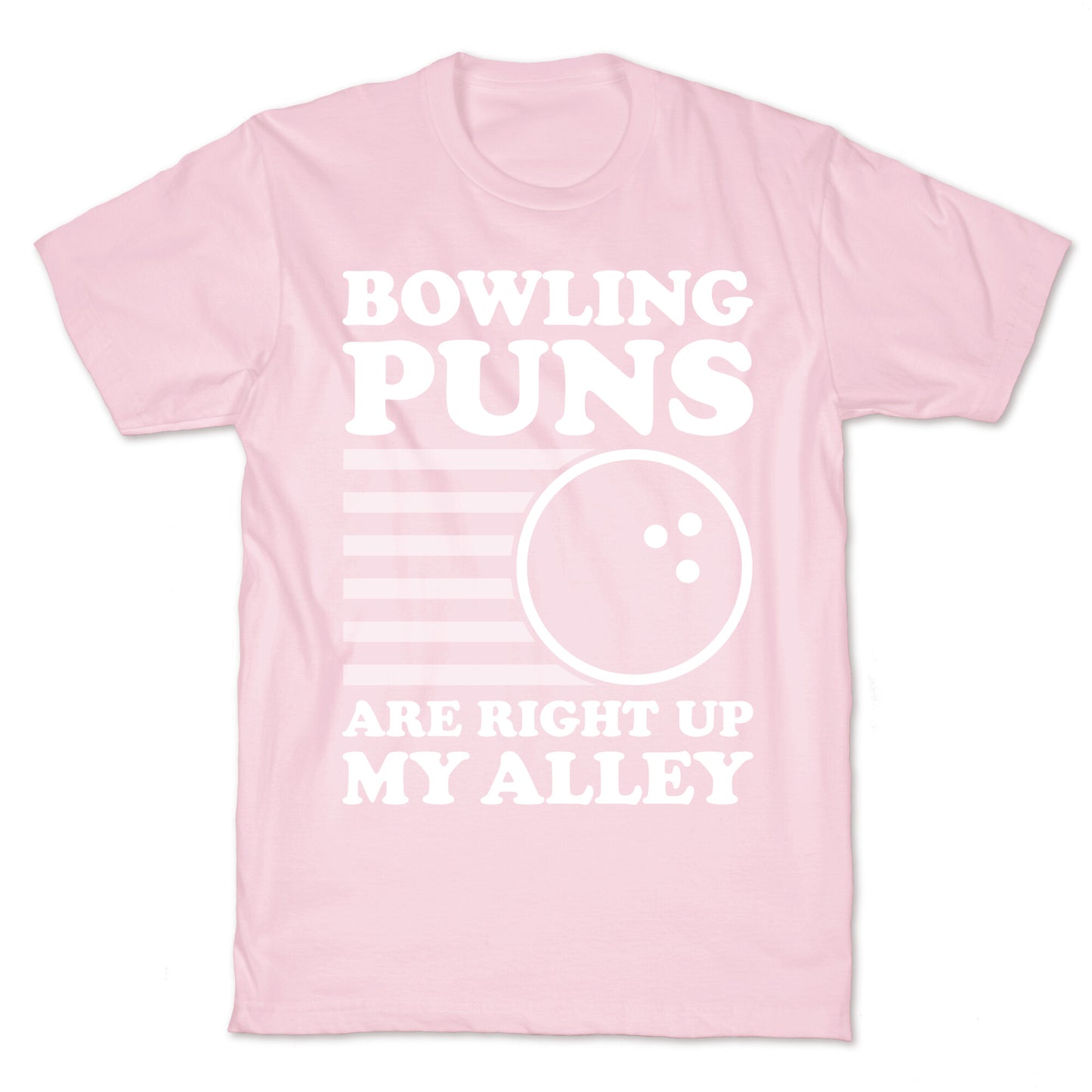 Bowling Puns Are Right Up My Alley T-Shirt