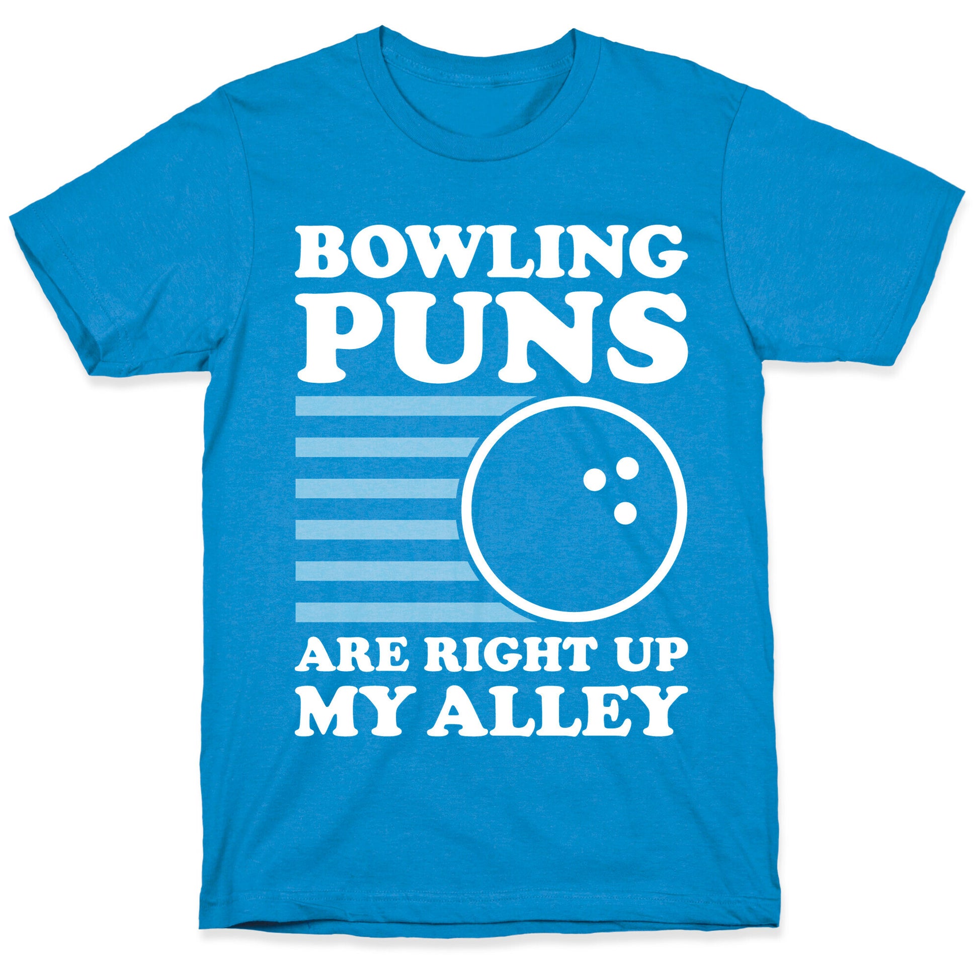 Bowling Puns Are Right Up My Alley T-Shirt