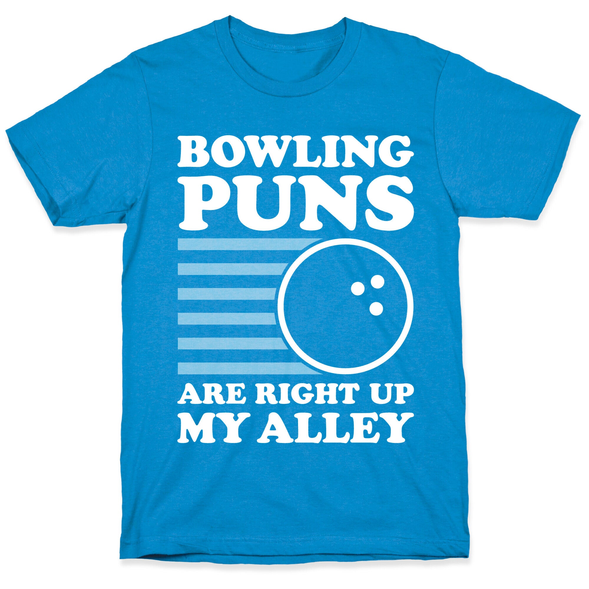 Bowling Puns Are Right Up My Alley T-Shirt